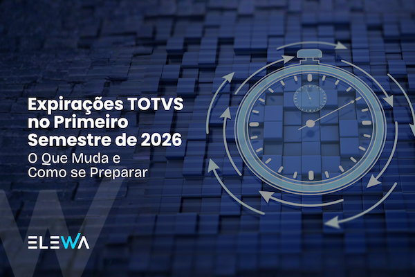 No momento, você está visualizando Expirações TOTVS no Primeiro Semestre de 2026: O Que Muda e Como se Preparar