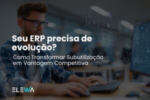 Leia mais sobre o artigo Seu ERP Está Pedindo Evolução (Não Socorro): Como Transformar Subutilização em Vantagem Competitiva