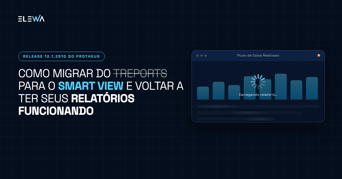 Leia mais sobre o artigo Release 12.1.2510 do Protheus: como migrar do TReports para o Smart View e voltar a ter seus relatórios funcionando